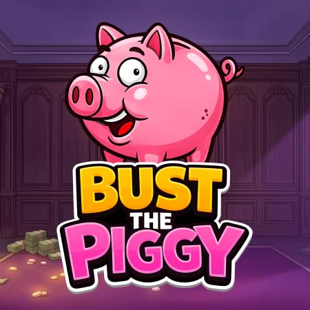 Bust the Piggy